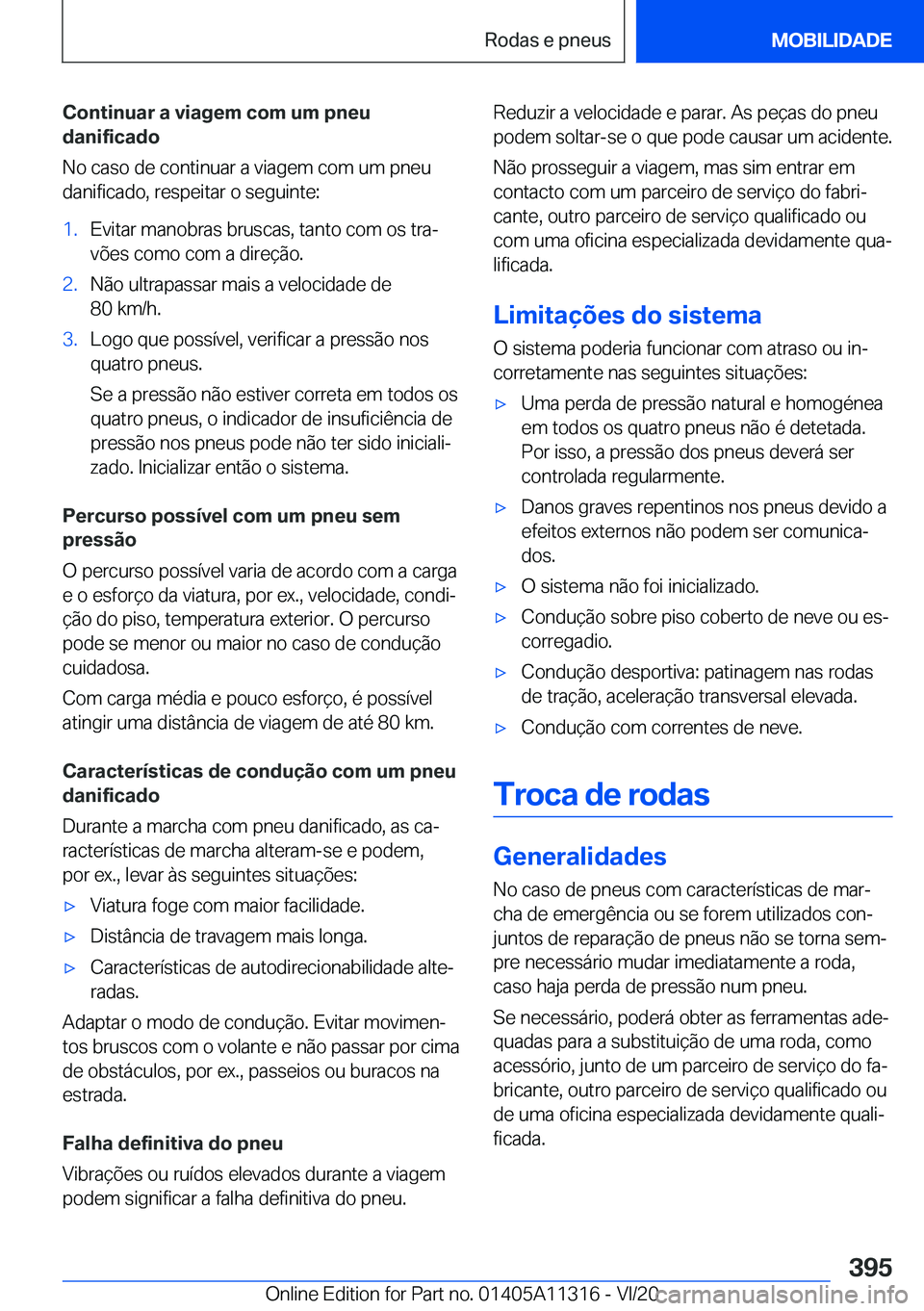 BMW 5 SERIES 2021  Manual do condutor (in Portuguese) �C�o�n�t�i�n�u�a�r��a��v�i�a�g�e�m��c�o�m��u�m��p�n�e�u
�d�a�n�i�f�i�c�a�d�o
�N�o��c�a�s�o��d�e��c�o�n�t�i�n�u�a�r��a��v�i�a�g�e�m��c�o�m��u�m��p�n�e�u �d�a�n�i�f�i�c�a�d�o�,��r�e�s�p�e�