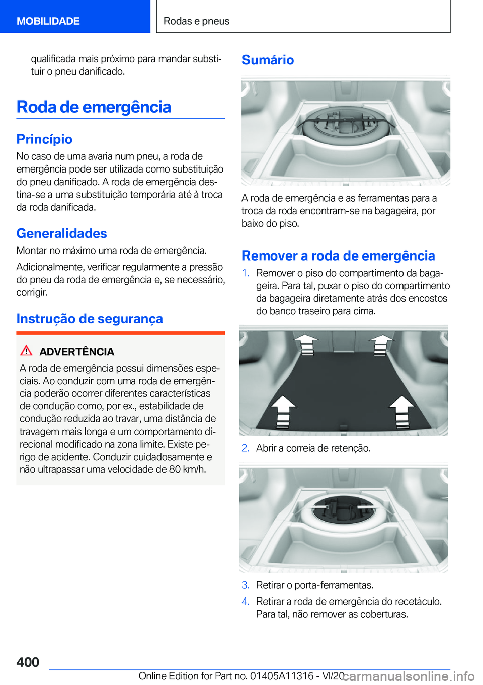 BMW 5 SERIES 2021  Manual do condutor (in Portuguese) �q�u�a�l�i�f�i�c�a�d�a��m�a�i�s��p�r�ó�x�i�m�o��p�a�r�a��m�a�n�d�a�r��s�u�b�s�t�iª
�t�u�i�r��o��p�n�e�u��d�a�n�i�f�i�c�a�d�o�.
�R�o�d�a��d�e��e�m�e�r�g�ê�n�c�i�a
�P�r�i�n�c�