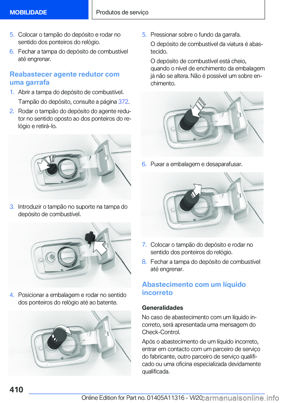 BMW 5 SERIES 2021  Manual do condutor (in Portuguese) �5�.�C�o�l�o�c�a�r��o��t�a�m�p�ã�o��d�o��d�e�p�ó�s�i�t�o��e��r�o�d�a�r��n�o
�s�e�n�t�i�d�o��d�o�s��p�o�n�t�e�i�r�o�s��d�o��r�e�l�ó�g�i�o�.�6�.�F�e�c�h�a�r��a��t�a�m�p�a��d�o��d�e�p�