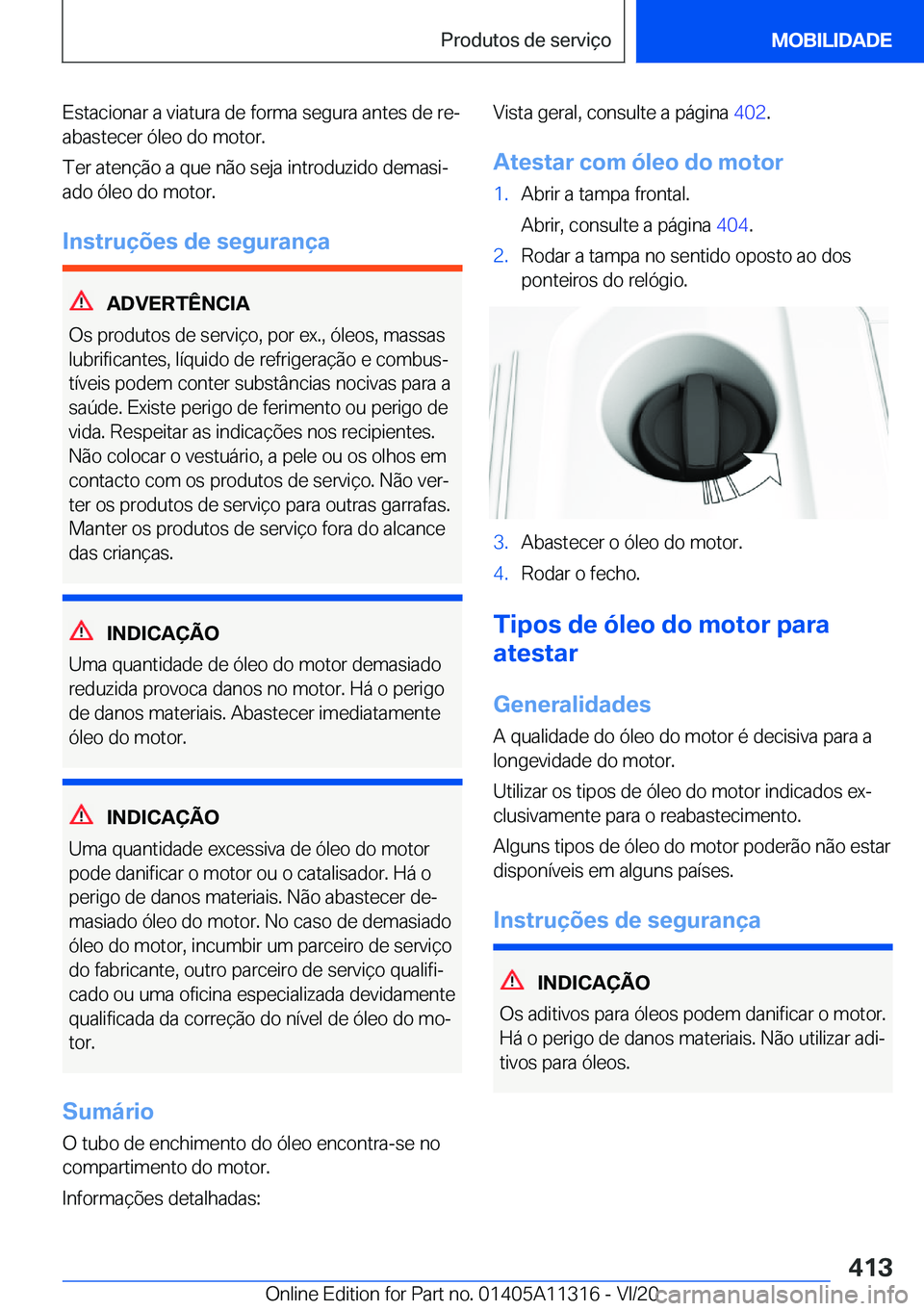 BMW 5 SERIES 2021  Manual do condutor (in Portuguese) �E�s�t�a�c�i�o�n�a�r��a��v�i�a�t�u�r�a��d�e��f�o�r�m�a��s�e�g�u�r�a��a�n�t�e�s��d�e��r�eª
�a�b�a�s�t�e�c�e�r��ó�l�e�o��d�o��m�o�t�o�r�.
�T�e�r��a�t�e�n�