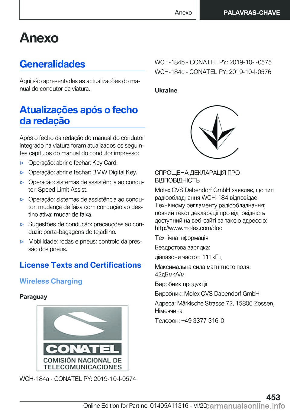 BMW 5 SERIES 2021  Manual do condutor (in Portuguese) �A�n�e�x�o�G�e�n�e�r�a�l�i�d�a�d�e�s
�A�q�u�i��s�ã�o��a�p�r�e�s�e�n�t�a�d�a�s��a�s��a�c�t�u�a�l�i�z�a�