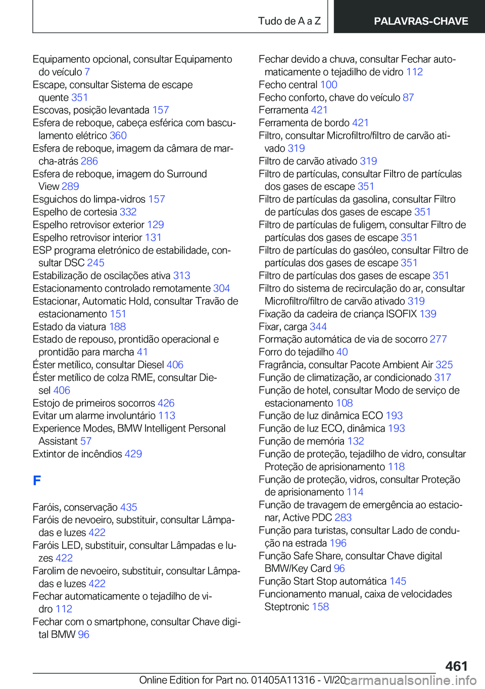 BMW 5 SERIES 2021  Manual do condutor (in Portuguese) �E�q�u�i�p�a�m�e�n�t�o��o�p�c�i�o�n�a�l�,��c�o�n�s�u�l�t�a�r��E�q�u�i�p�a�m�e�n�t�o�d�o��v�e�