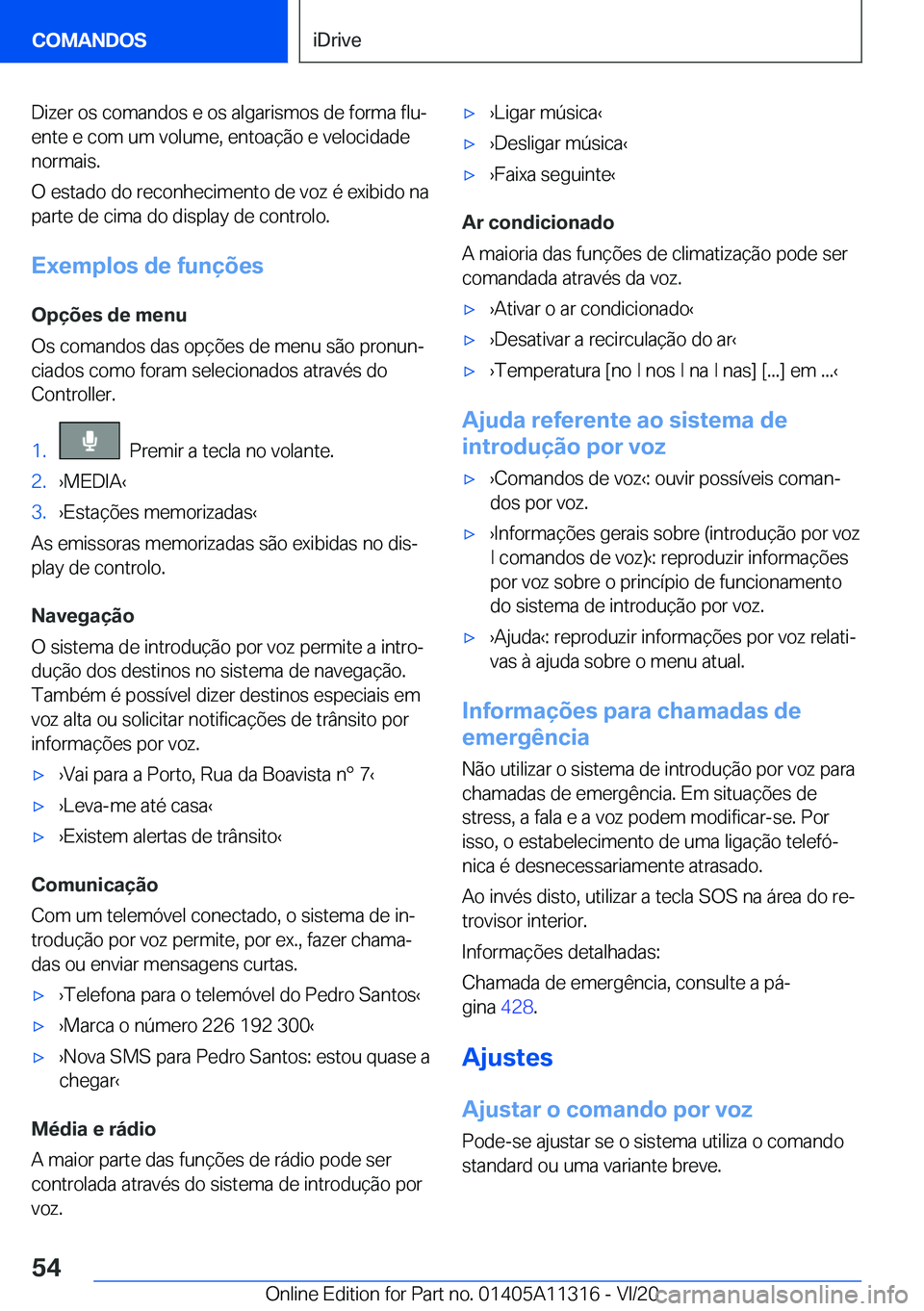 BMW 5 SERIES 2021  Manual do condutor (in Portuguese) �D�i�z�e�r��o�s��c�o�m�a�n�d�o�s��e��o�s��a�l�g�a�r�i�s�m�o�s��d�e��f�o�r�m�a��f�l�uª�e�n�t�e��e��c�o�m��u�m��v�o�l�u�m�e�,��e�n�t�o�a�