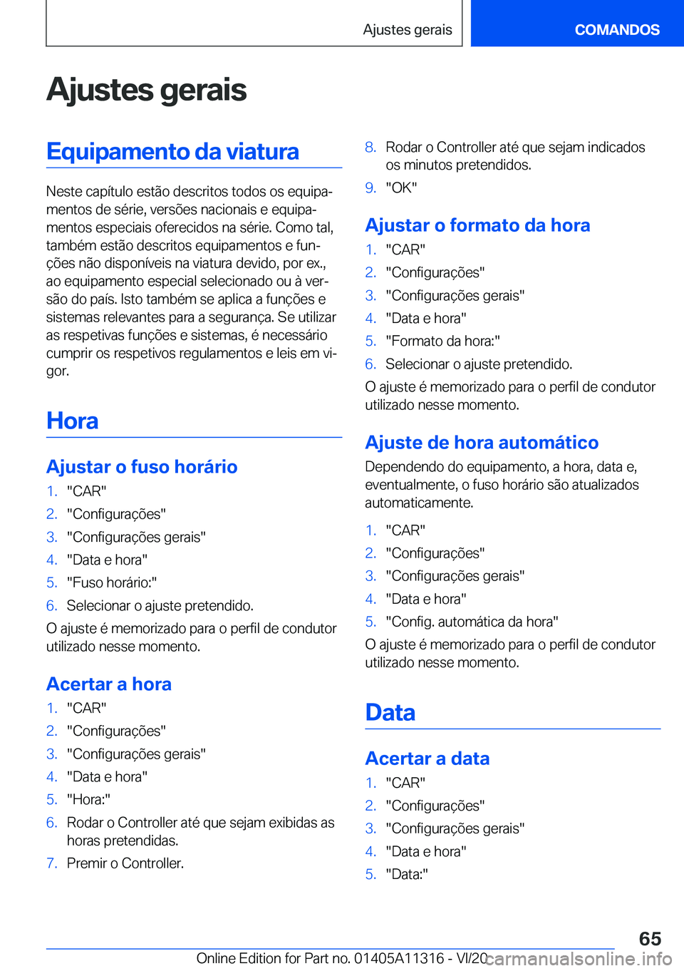 BMW 5 SERIES 2021  Manual do condutor (in Portuguese) �A�j�u�s�t�e�s��g�e�r�a�i�s�E�q�u�i�p�a�m�e�n�t�o��d�a��v�i�a�t�u�r�a
�N�e�s�t�e��c�a�p�