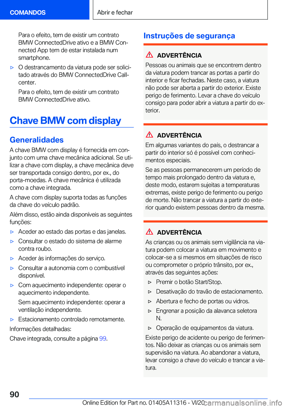 BMW 5 SERIES 2021  Manual do condutor (in Portuguese) �P�a�r�a��o��e�f�e�i�t�o�,��t�e�m��d�e��e�x�i�s�t�i�r��u�m��c�o�n�t�r�a�t�o
�B�M�W��C�o�n�n�e�c�t�e�d�D�r�i�v�e��a�t�i�v�o��e��a��B�M�W��C�o�nª
�n�e�c�t�e�d��A�p�p��t�e�m��d�e��e�s�