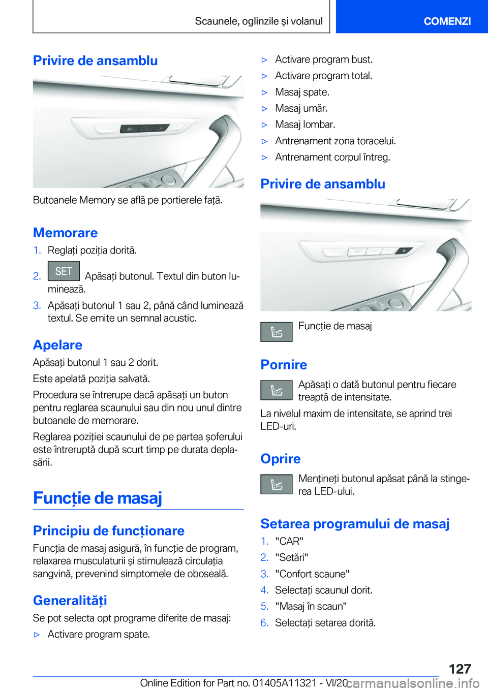 BMW 5 SERIES 2021  Ghiduri De Utilizare (in Romanian) �P�r�i�v�i�r�e��d�e��a�n�s�a�m�b�l�u
�B�u�t�o�a�n�e�l�e��M�e�m�o�r�y��s�e��a�f�l�ă��p�e��p�o�r�t�i�e�r�e�l�e��f�a*�ă�.
�M�e�m�o�r�a�r�e
�1�.�R�e�g�l�a*�i��p�o�z�i*�i�a��d�o�r�i�t�ă�.�2