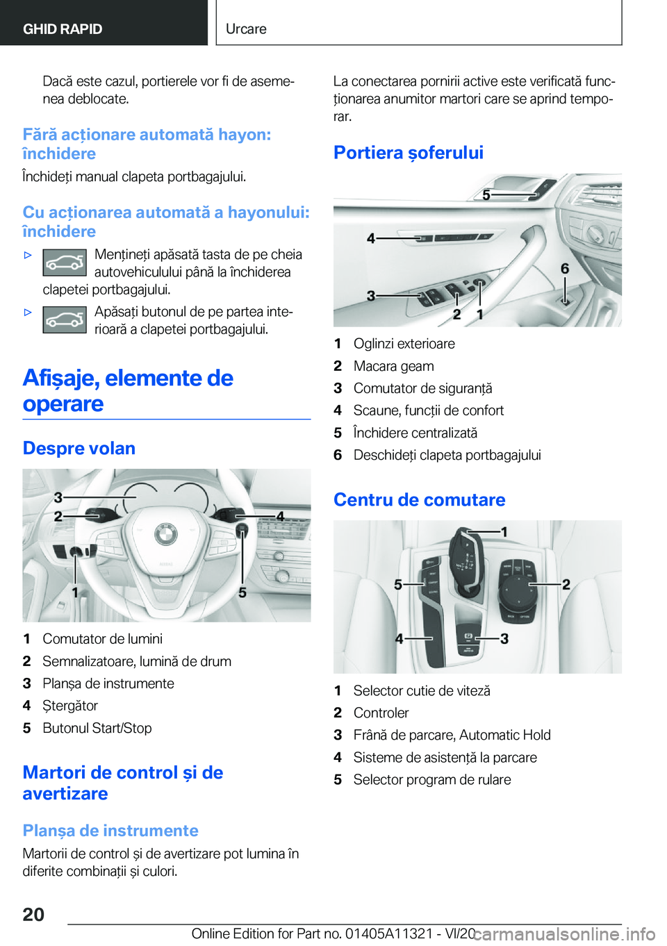 BMW 5 SERIES 2021  Ghiduri De Utilizare (in Romanian) �D�a�c�ă��e�s�t�e��c�a�z�u�l�,��p�o�r�t�i�e�r�e�l�e��v�o�r��f�i��d�e��a�s�e�m�ej
�n�e�a��d�e�b�l�o�c�a�t�e�.
�F�