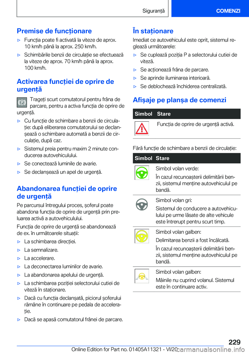BMW 5 SERIES 2021  Ghiduri De Utilizare (in Romanian) �P�r�e�m�i�s�e��d�e��f�u�n�c�i�o�n�a�r�e'x�F�u�n�c*�i�a��p�o�a�t�e��f�i��a�c�t�i�v�a�t�ă��l�a��v�i�t�e�z�e��d�e��a�p�r�o�x�.
�1�0��k�m�/�h��p�