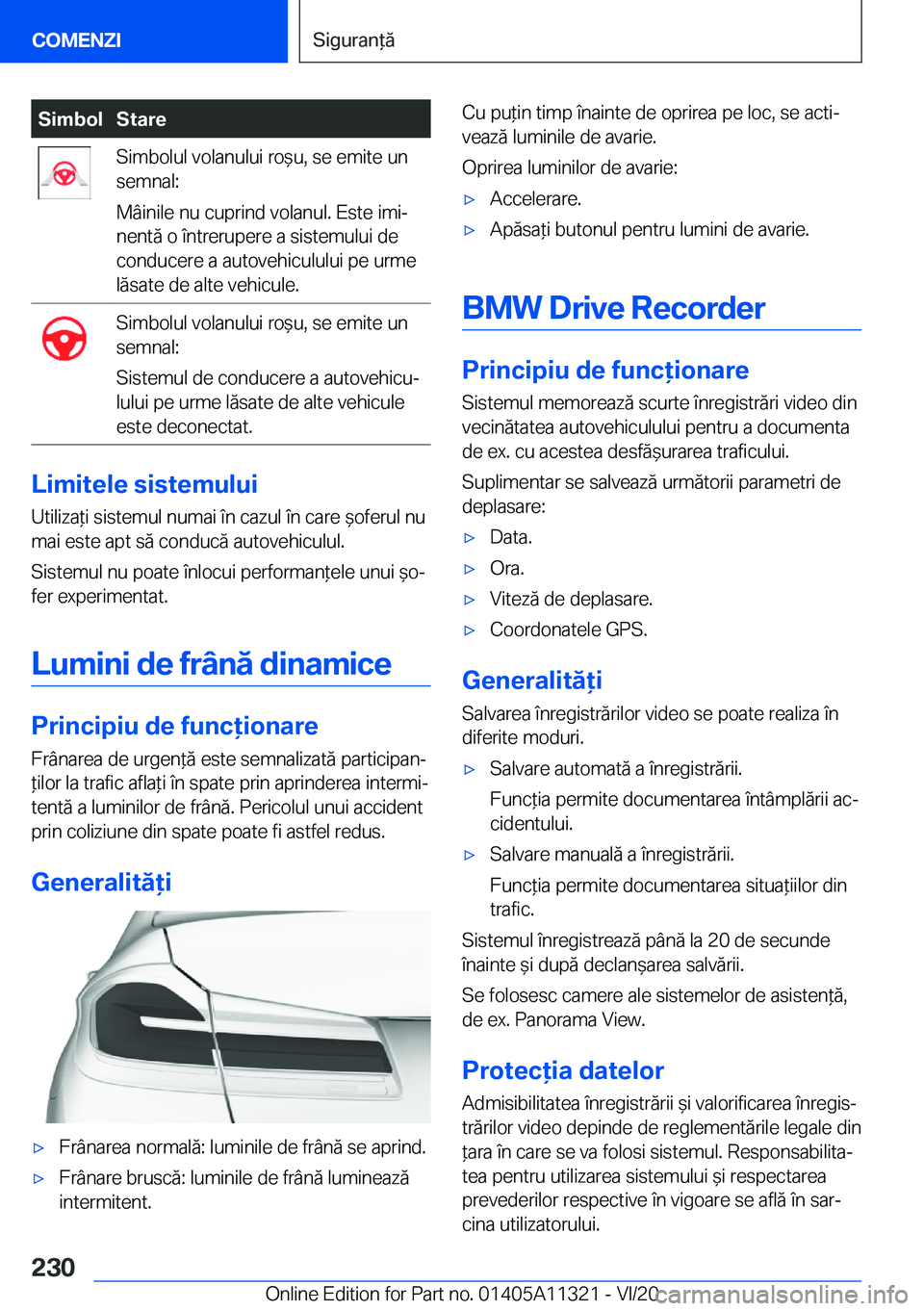 BMW 5 SERIES 2021  Ghiduri De Utilizare (in Romanian) �S�i�m�b�o�l�S�t�a�r�e�S�i�m�b�o�l�u�l��v�o�l�a�n�u�l�u�i��r�o&�u�,��s�e��e�m�i�t�e��u�n
�s�e�m�n�a�l�:
�M�
