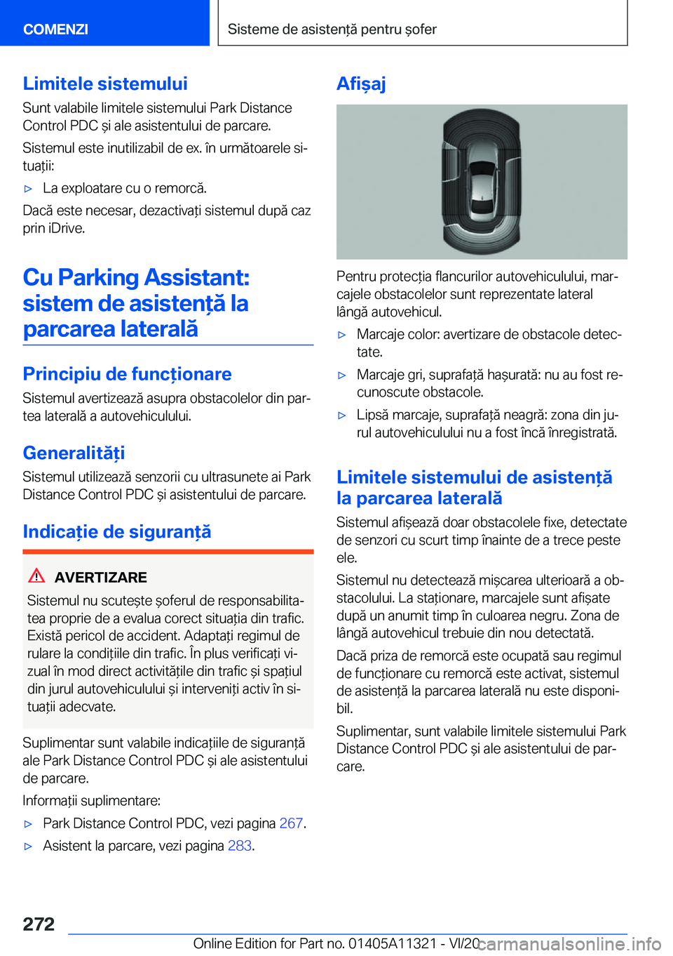 BMW 5 SERIES 2021  Ghiduri De Utilizare (in Romanian) �L�i�m�i�t�e�l�e��s�i�s�t�e�m�u�l�u�i
�S�u�n�t��v�a�l�a�b�i�l�e��l�i�m�i�t�e�l�e��s�i�s�t�e�m�u�l�u�i��P�a�r�k��D�i�s�t�a�n�c�e
�C�o�n�t�r�o�l��P�D�C�&�i��a�l�e��a�s�i�s�t�e�n�t�u�l�u�i��d