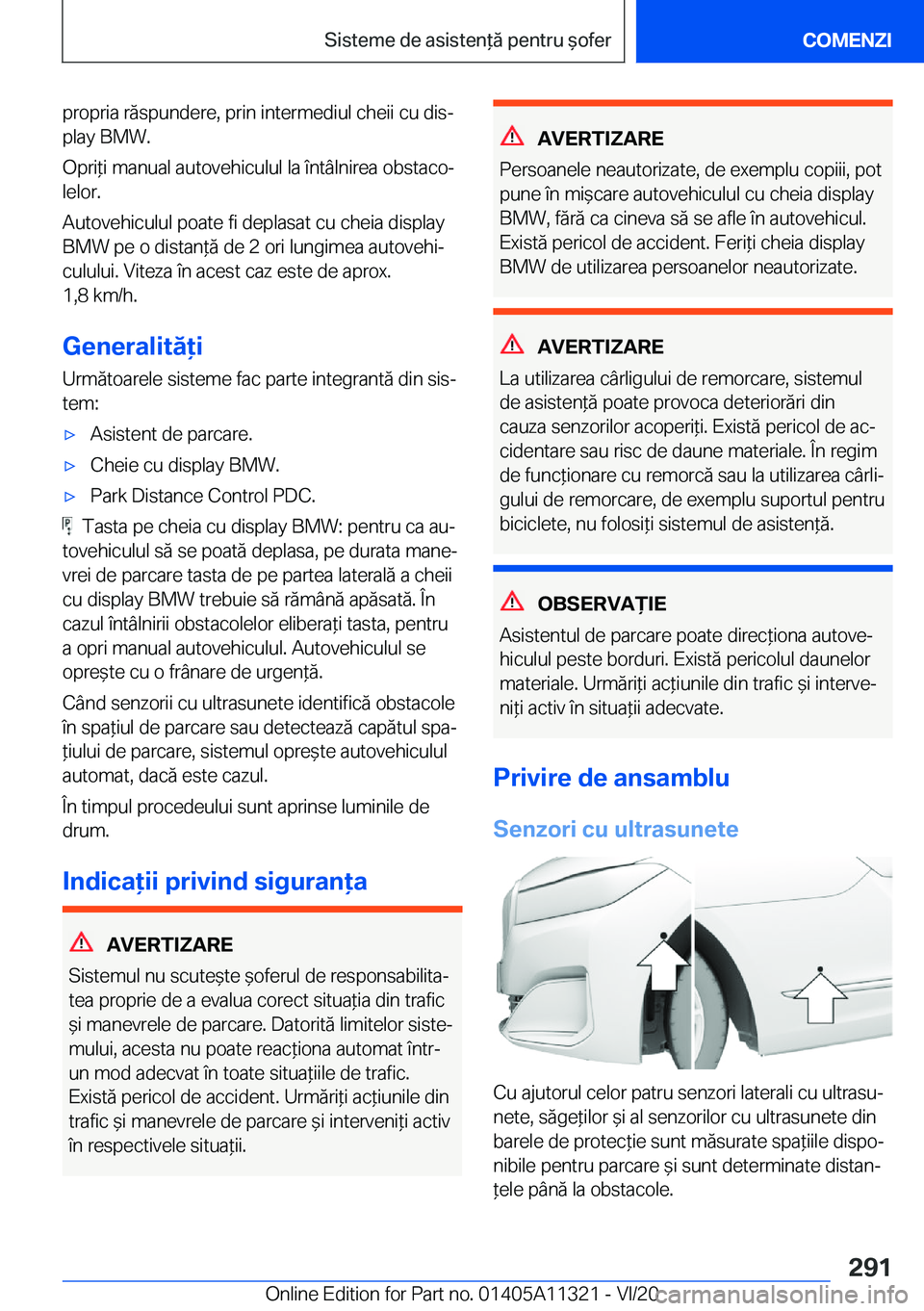 BMW 5 SERIES 2021  Ghiduri De Utilizare (in Romanian) �p�r�o�p�r�i�a��r�ă�s�p�u�n�d�e�r�e�,��p�r�i�n��i�n�t�e�r�m�e�d�i�u�l��c�h�e�i�i��c�u��d�i�sj�p�l�a�y��B�M�W�.
�O�p�r�i*�i��m�a�n�u�a�l��a�u�t�o�v�e�h�i�c�u�l�u�l��l�a��