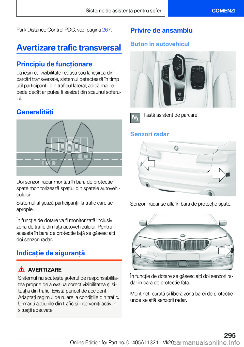 BMW 5 SERIES 2021  Ghiduri De Utilizare (in Romanian) �P�a�r�k��D�i�s�t�a�n�c�e��C�o�n�t�r�o�l��P�D�C�,��v�e�z�i��p�a�g�i�n�a��2�6�7�.
�A�v�e�r�t�i�z�a�r�e��t�r�a�f�i�c��t�r�a�n�s�v�e�r�s�a�l
�P�r�i�n�c�i�p�i�u��d�e��f�u�n�c�i�o�n�a�r�e �L�a�