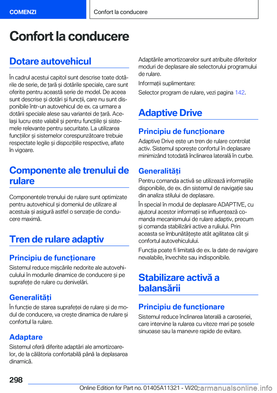 BMW 5 SERIES 2021  Ghiduri De Utilizare (in Romanian) �C�o�n�f�o�r�t��l�a��c�o�n�d�u�c�e�r�e�D�o�t�a�r�e��a�u�t�o�v�e�h�i�c�u�l
�