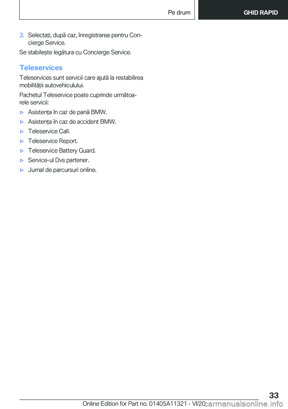 BMW 5 SERIES 2021  Ghiduri De Utilizare (in Romanian) �3�.�S�e�l�e�c�t�a*�i�,��d�u�p�ă��c�a�z�,��