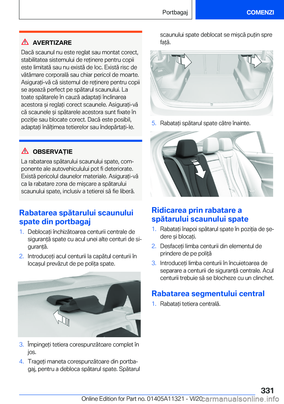 BMW 5 SERIES 2021  Ghiduri De Utilizare (in Romanian) �A�V�E�R�T�I�Z�A�R�E
�D�a�c�ă��s�c�a�u�n�u�l��n�u��e�s�t�e��r�e�g�l�a�t��s�a�u��m�o�n�t�a�t��c�o�r�e�c�t�, �s�t�a�b�i�l�i�t�a�t�e�a��s�i�s�t�e�m�u�l�u�i��d�e��r�e*�i�n�e�r�e��p�e�n�t�r�u�