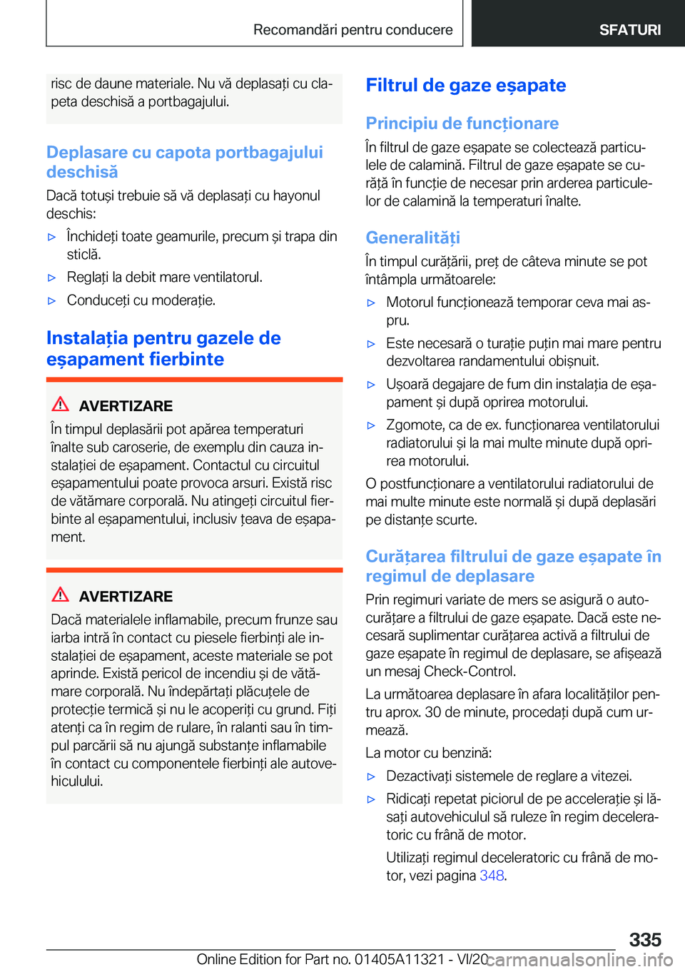 BMW 5 SERIES 2021  Ghiduri De Utilizare (in Romanian) �r�i�s�c��d�e��d�a�u�n�e��m�a�t�e�r�i�a�l�e�.��N�u��v�ă��d�e�p�l�a�s�a*�i��c�u��c�l�aj
�p�e�t�a��d�e�s�c�h�i�s�ă��a��p�o�r�t�b�a�g�a�j�u�l�u�i�.
�D�e�p�l�a�s�a�r�e��c�u��c�a�p�o�t�a�