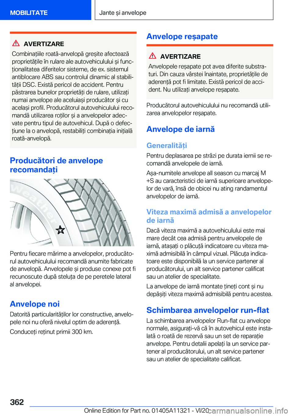 BMW 5 SERIES 2021  Ghiduri De Utilizare (in Romanian) �A�V�E�R�T�I�Z�A�R�E
�C�o�m�b�i�n�a*�i�i�l�e��r�o�a�t�ă�-�a�n�v�e�l�o�p�ă��g�r�e&�i�t�e��a�f�e�c�t�e�a�z�ă �p�r�o�p�r�i�e�t�ă*�i�l�e��