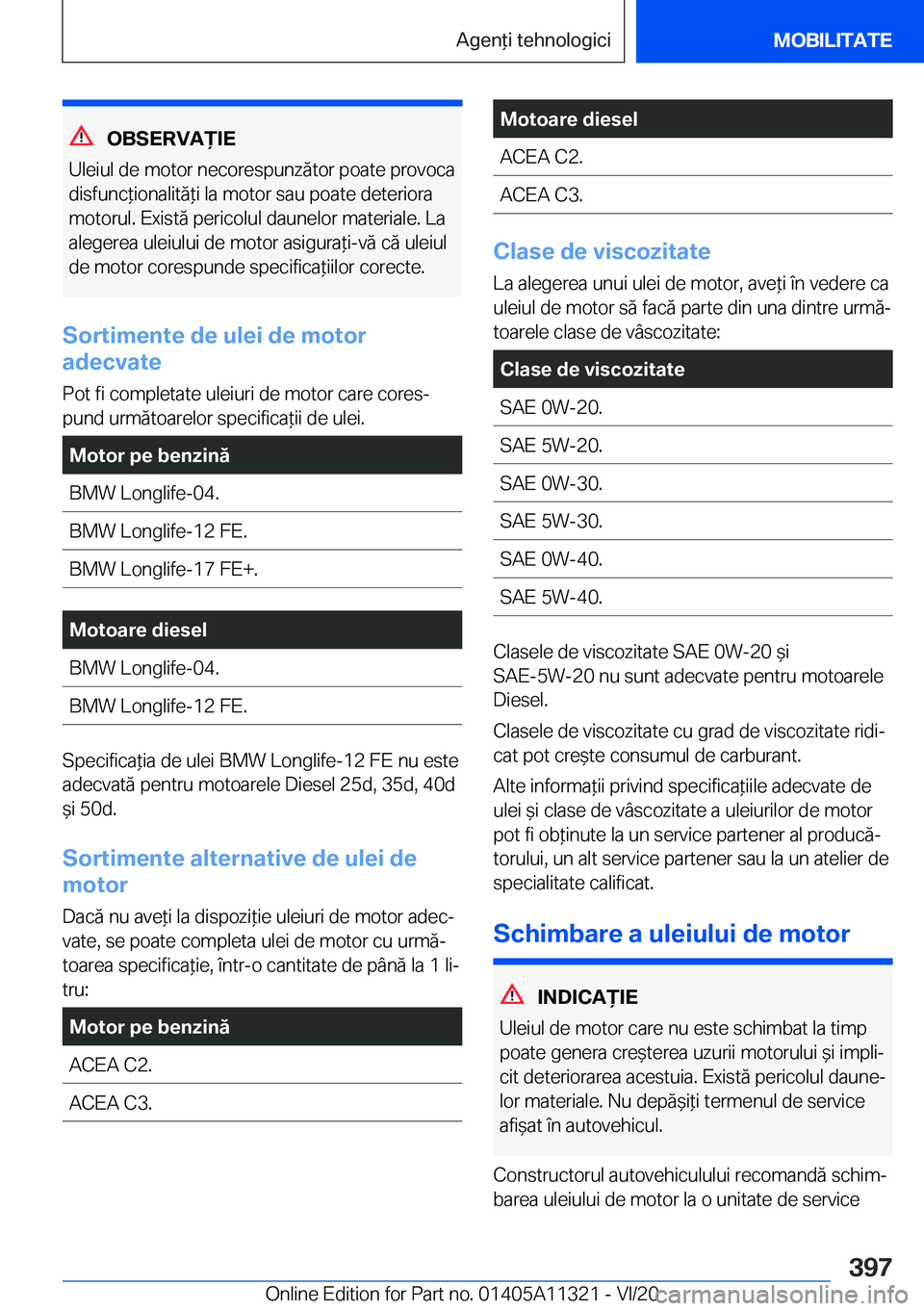BMW 5 SERIES 2021  Ghiduri De Utilizare (in Romanian) �O�B�S�E�R�V�A)�I�E
�U�l�e�i�u�l��d�e��m�o�t�o�r��n�e�c�o�r�e�s�p�u�n�z�ă�t�o�r��p�o�a�t�e��p�r�o�v�o�c�a
�d�i�s�f�u�n�c*�i�o�n�a�l�i�t�ă*�i��l�a��m�o�t�o�r��s�a�u��p�o�a�t�e��d�e�t�e�r