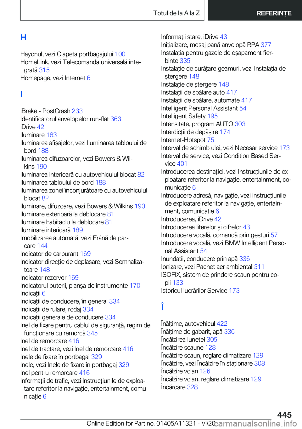 BMW 5 SERIES 2021  Ghiduri De Utilizare (in Romanian) �H
�H�a�y�o�n�u�l�,��v�e�z�i��C�l�a�p�e�t�a��p�o�r�t�b�a�g�a�j�u�l�u�i� �1�0�0�
�H�o�m�e�L�i�n�k�,��v�e�z�i��T�e�l�e�c�o�m�a�n�d�a��u�n�i�v�e�r�s�a�l�ă��i�n�t�ej �g�r�a�t�ă� �3�1�5�
�H�o