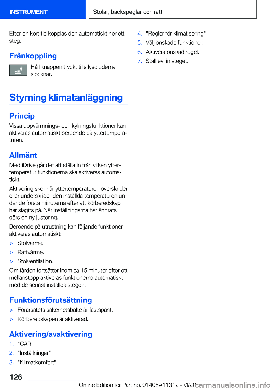 BMW 5 SERIES 2021  InstruktionsbÖcker (in Swedish) �E�f�t�e�r��e�n��k�o�r�t��t�i�d��k�o�p�p�l�a�s��d�e�n��a�u�t�o�m�a�t�i�s�k�t��n�e�r��e�t�t�s�t�e�g�.
�F�r�å�n�k�o�p�p�l�i�n�g �H�å�l�l��k�n�a�p�p�e�n��t�r�y�c�k�t��t�i�l�l�s��l�y�s�d�i�o