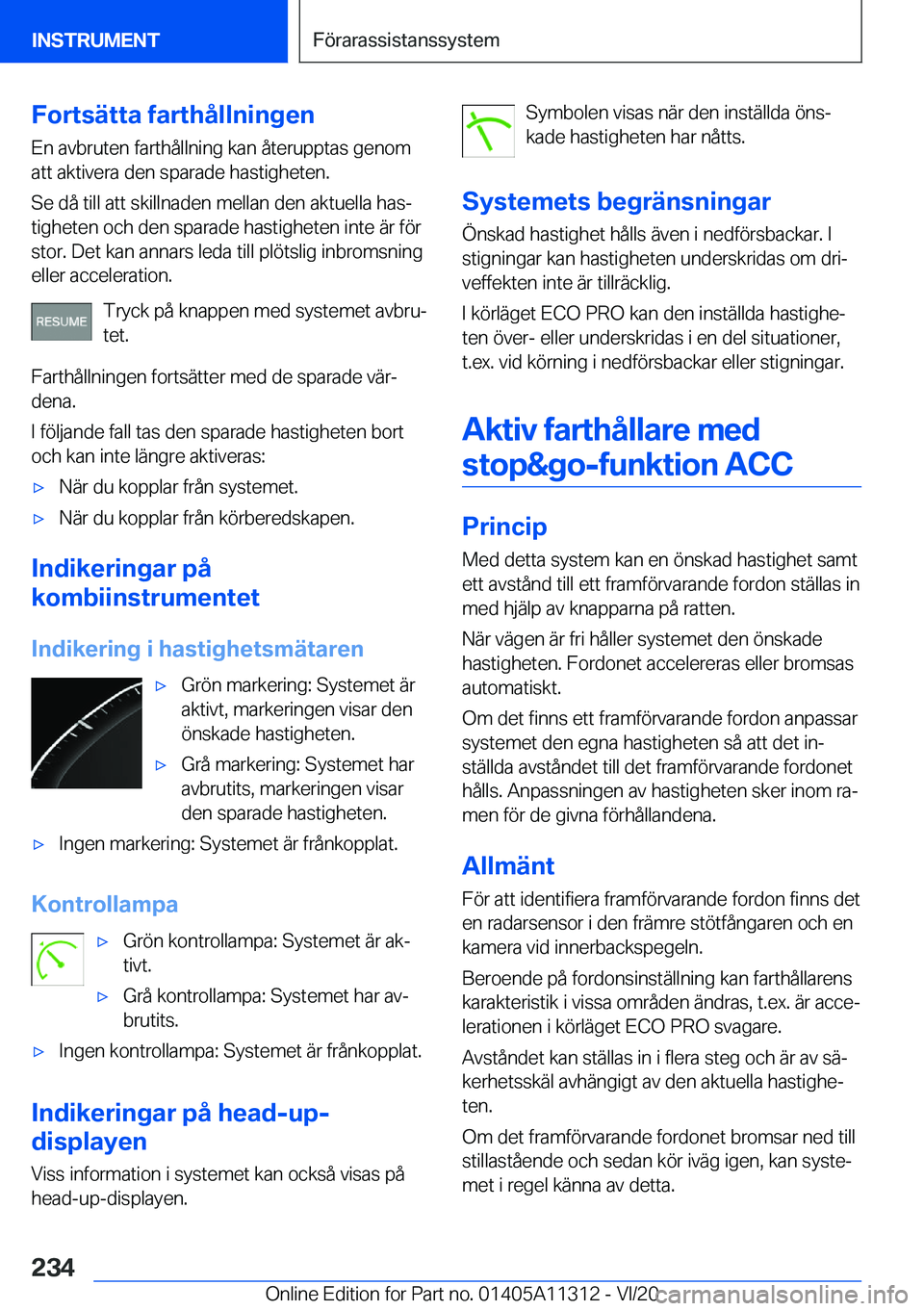 BMW 5 SERIES 2021  InstruktionsbÖcker (in Swedish) �F�o�r�t�s�ä�t�t�a��f�a�r�t�h�å�l�l�n�i�n�g�e�n
�E�n��a�v�b�r�u�t�e�n��f�a�r�t�h�å�l�l�n�i�n�g��k�a�n��å�t�e�r�u�p�p�t�a�s��g�e�n�o�m
�a�t�t��a�k�t�i�v�e�r�a��d�e�n��s�p�a�r�a�d�e��h�a�s