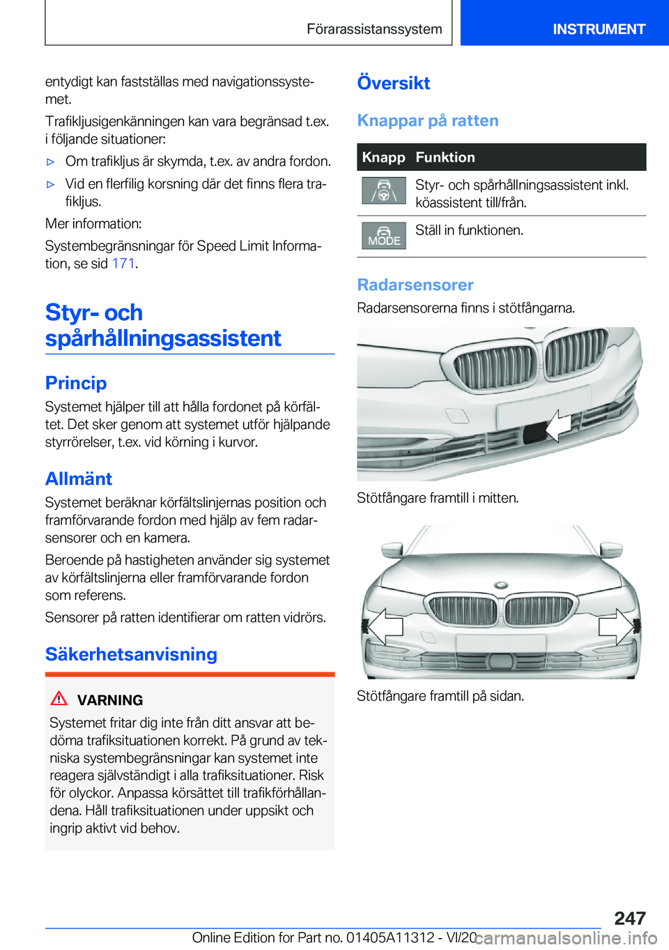 BMW 5 SERIES 2021  InstruktionsbÖcker (in Swedish) �e�n�t�y�d�i�g�t��k�a�n��f�a�s�t�s�t�ä�l�l�a�s��m�e�d��n�a�v�i�g�a�t�i�o�n�s�s�y�s�t�ej
�m�e�t�.
�T�r�a�f�i�k�l�j�u�s�i�g�e�n�k�ä�n�n�i�n�g�e�n��k�a�n��v�a�r�a��b�e�g�r�ä�n�s�a�d��t�.�e�x�