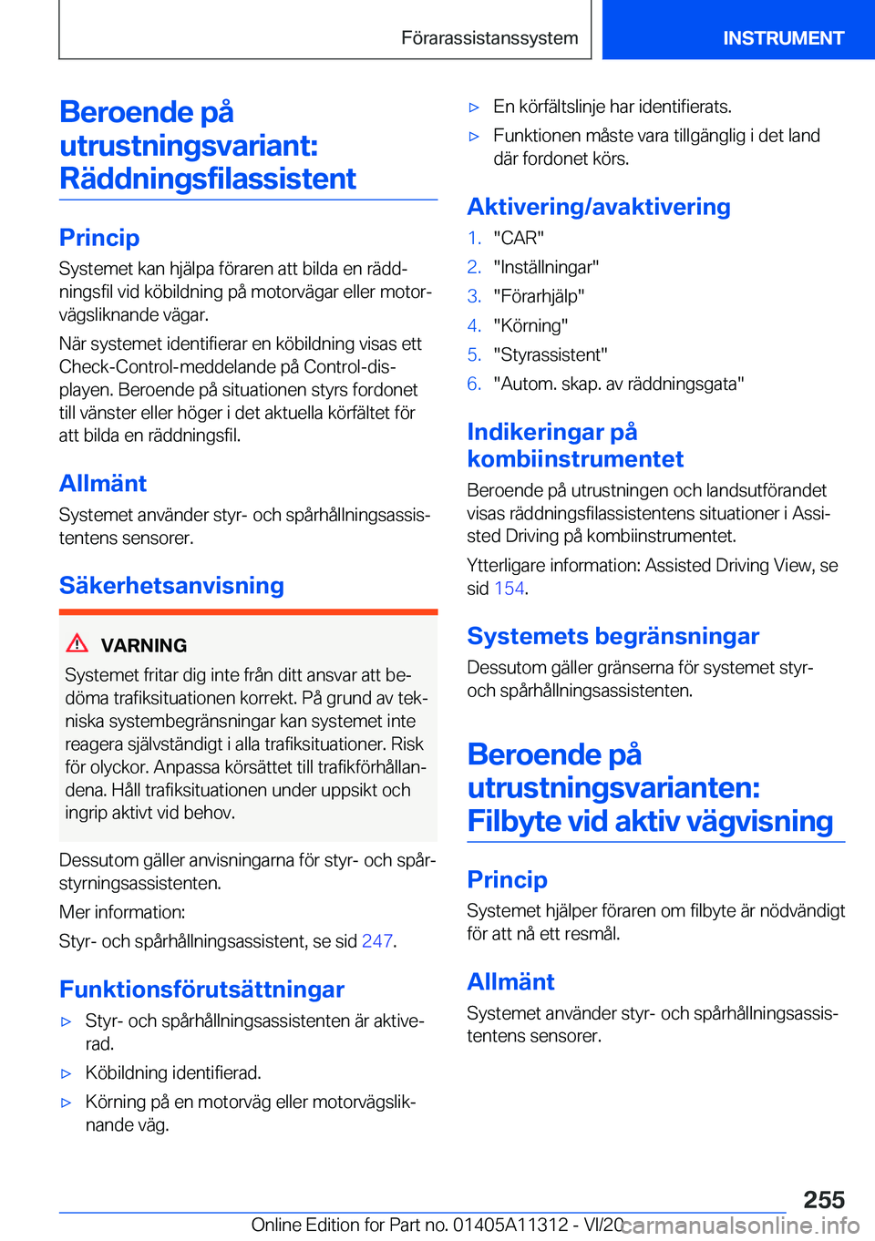 BMW 5 SERIES 2021  InstruktionsbÖcker (in Swedish) �B�e�r�o�e�n�d�e��p�å�u�t�r�u�s�t�n�i�n�g�s�v�a�r�i�a�n�t�: �R�ä�d�d�n�i�n�g�s�f�i�l�a�s�s�i�s�t�e�n�t
�P�r�i�n�c�i�p �S�y�s�t�e�m�e�t��k�a�n��h�j�ä�l�p�a��f�