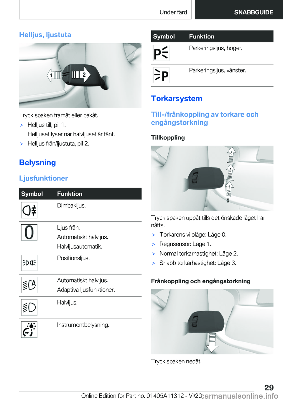 BMW 5 SERIES 2021  InstruktionsbÖcker (in Swedish) �H�e�l�l�j�u�s�,��l�j�u�s�t�u�t�a
�T�r�y�c�k��s�p�a�k�e�n��f�r�a�m�å�t��e�l�l�e�r��b�a�k�å�t�.
'x�H�e�l�l�j�u�s��t�i�l�l�,��p�i�l��1�.
�H�e�l�l�j�u�s�e�t��l�y�s�e�r��n�ä�r��h�a�l�v�l