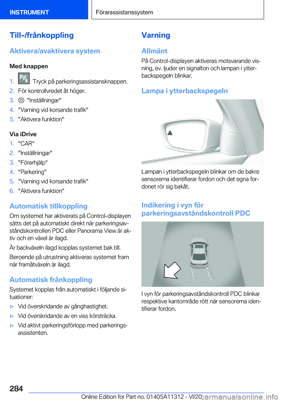BMW 5 SERIES 2021  InstruktionsbÖcker (in Swedish) �T�i�l�l�-�/�f�r�å�n�k�o�p�p�l�i�n�g�A�k�t�i�v�e�r�a�/�a�v�a�k�t�i�v�e�r�a��s�y�s�t�e�m
�M�e�d��k�n�a�p�p�e�n�1�.���T�r�y�c�k��p�å��p�a�r�k�e�r�i�n�g�s�a�s�s�i�s�t�a�n�s�k�n�a�p�p�e�n�.�2�.�F�