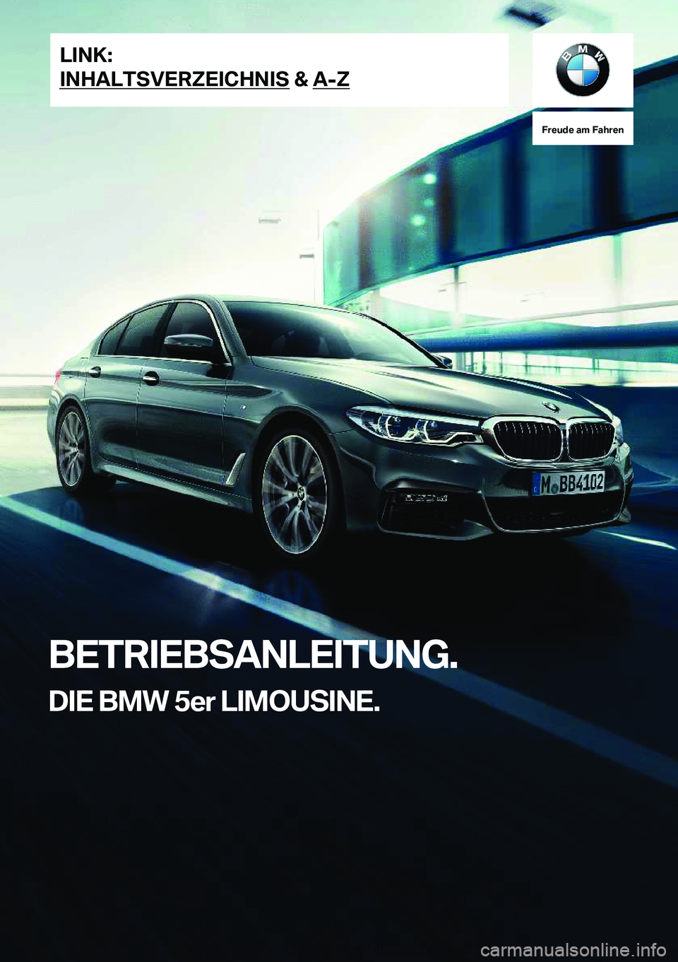 BMW 5 SERIES 2019  Betriebsanleitungen (in German) �F�r�e�u�d�e��a�m��F�a�h�r�e�n
�B�E�T�R�I�E�B�S�A�N�L�E�I�T�U�N�G�.�D�I�E��B�M�W��5�e�r��L�I�M�O�U�S�I�N�E�.�L�I�N�K�:
�I�N�H�A�L�T�S�V�E�R�Z�E�I�C�H�N�I�S��&��A�-�Z�O�n�l�i�n�e��V�e�r�s�i�o�n
