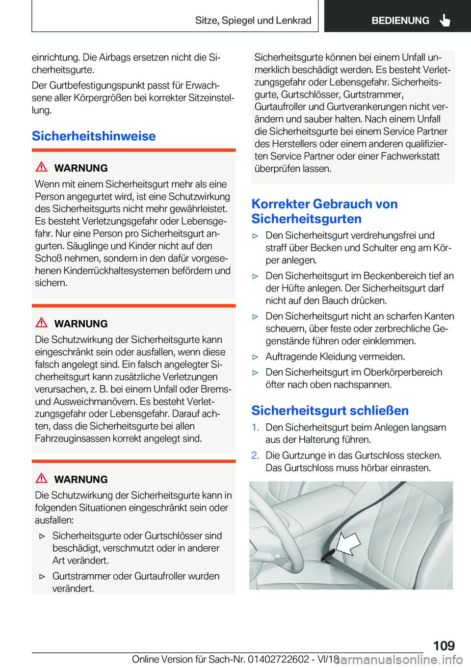 BMW 5 SERIES 2019  Betriebsanleitungen (in German) �e�i�n�r�i�c�h�t�u�n�g�.��D�i�e��A�i�r�b�a�g�s��e�r�s�e�t�z�e�n��n�i�c�h�t��d�i�e��S�ij
�c�h�e�r�h�e�i�t�s�g�u�r�t�e�.
�D�e�r��G�u�r�t�b�e�f�e�s�t�i�g�u�n�g�s�p�u�n�k�t��p�a�s�s�t��f�