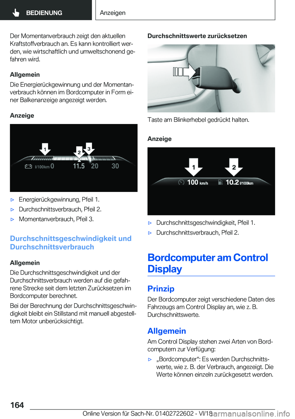 BMW 5 SERIES 2019  Betriebsanleitungen (in German) �D�e�r��M�o�m�e�n�t�a�n�v�e�r�b�r�a�u�c�h��z�e�i�g�t��d�e�n��a�k�t�u�e�l�l�e�n�K�r�a�f�t�s�t�o�f�f�v�e�r�b�r�a�u�c�h��a�n�.��E�s��k�a�n�n��k�o�n�t�r�o�l�l�i�e�r�t��w�e�rj�d�e�n�,��w�i�e��w