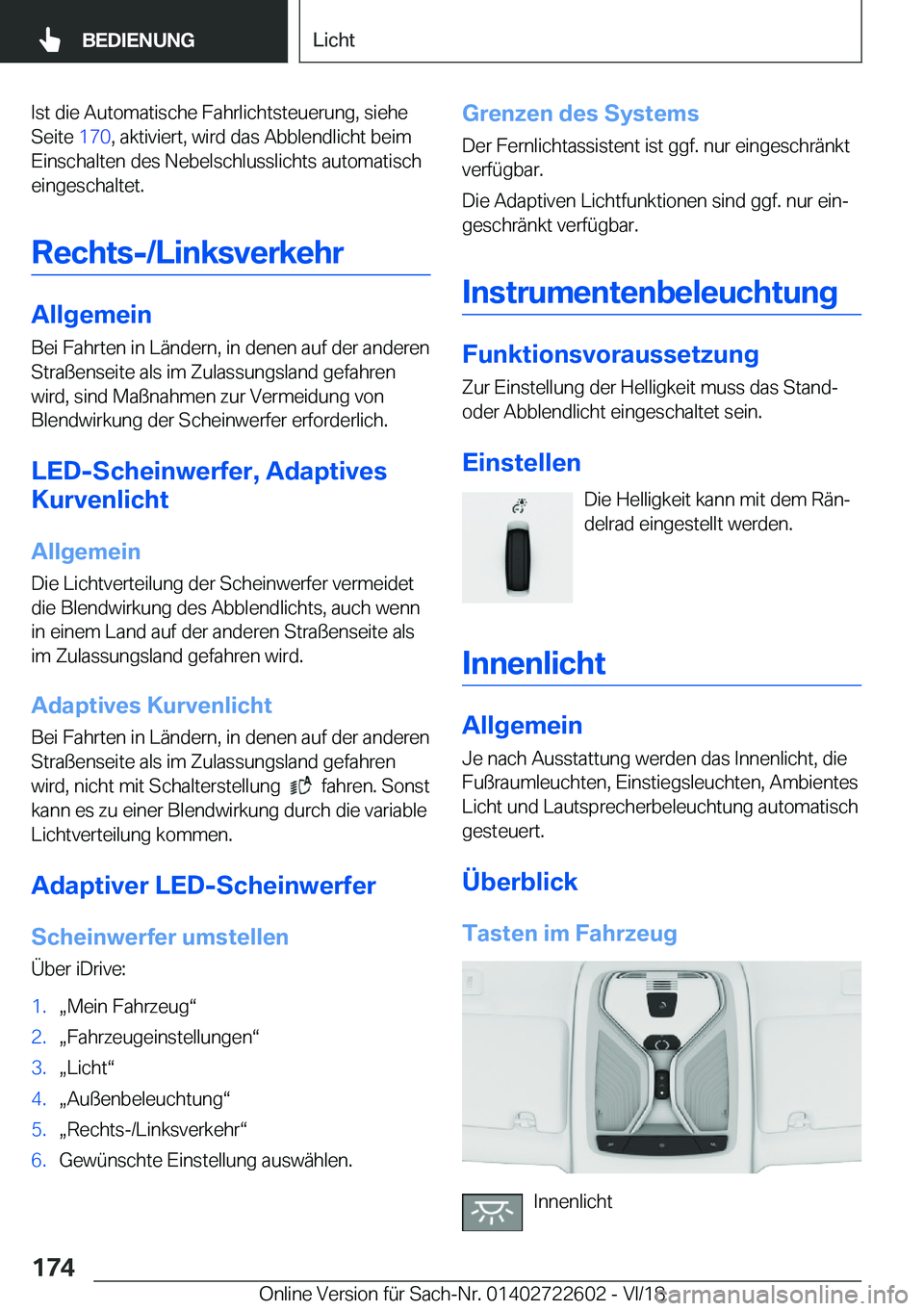 BMW 5 SERIES 2019  Betriebsanleitungen (in German) �I�s�t��d�i�e��A�u�t�o�m�a�t�i�s�c�h�e��F�a�h�r�l�i�c�h�t�s�t�e�u�e�r�u�n�g�,��s�i�e�h�e
�S�e�i�t�e� �1�7�0�,��a�k�t�i�v�i�e�r�t�,��w�i�r�d��d�a�s��A�b�b�l�e�n�d�l�i�c�h�t��b�e�i�m
�E�i�n�s�