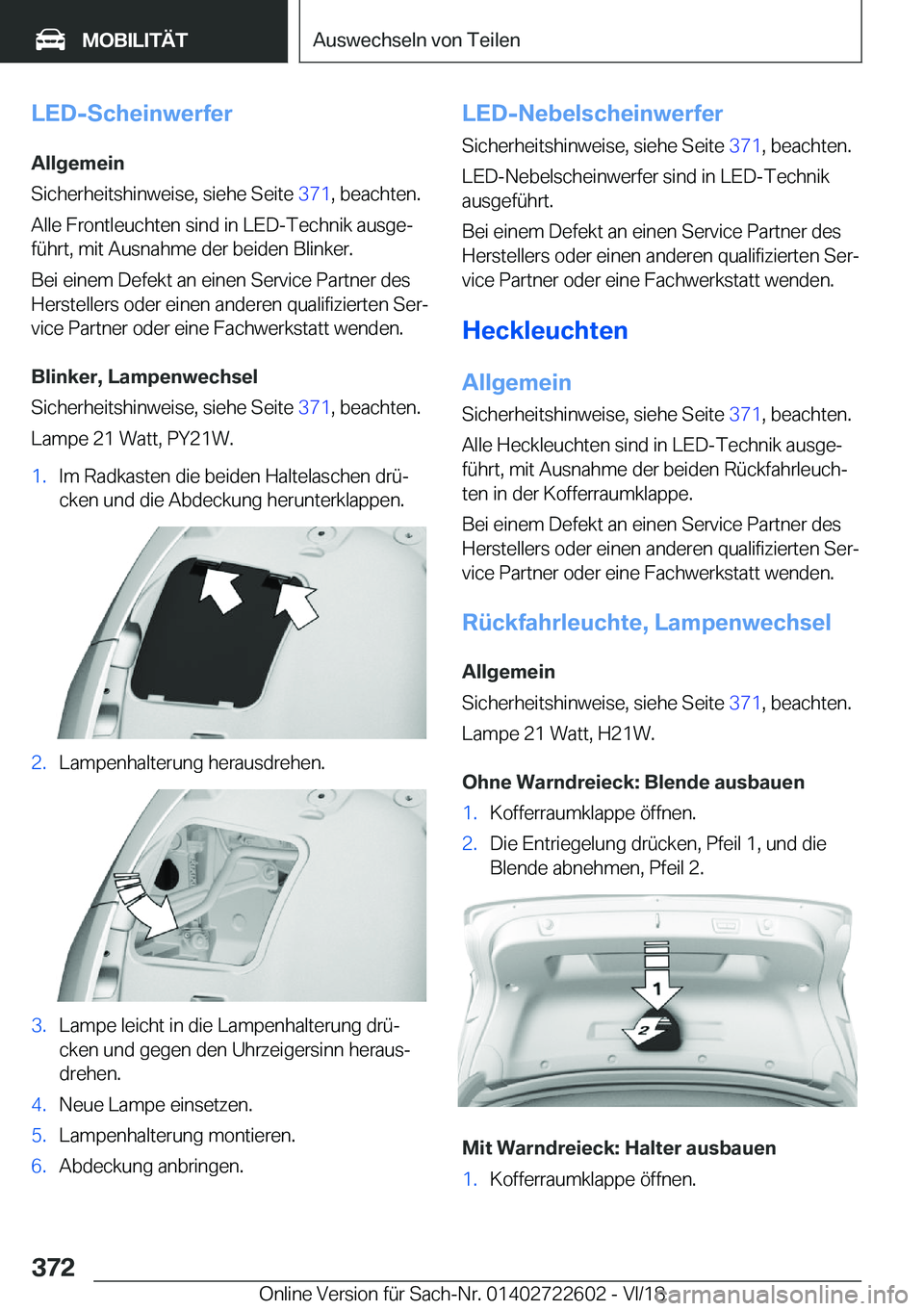 BMW 5 SERIES 2019  Betriebsanleitungen (in German) �L�E�D�-�S�c�h�e�i�n�w�e�r�f�e�r�A�l�l�g�e�m�e�i�n
�S�i�c�h�e�r�h�e�i�t�s�h�i�n�w�e�i�s�e�,��s�i�e�h�e��S�e�i�t�e� �3�7�1�,��b�e�a�c�h�t�e�n�.
�A�l�l�e��F�r�o�n�t�l�e�u�c�h�t�e�n��s�i�n�d��i�n�