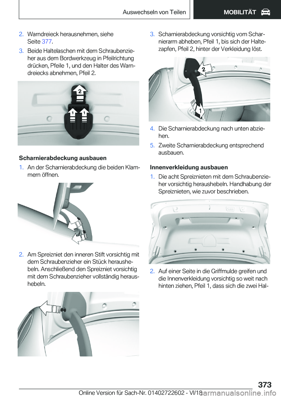 BMW 5 SERIES 2019  Betriebsanleitungen (in German) �2�.�W�a�r�n�d�r�e�i�e�c�k��h�e�r�a�u�s�n�e�h�m�e�n�,��s�i�e�h�e
�S�e�i�t�e� �3�7�7�.�3�.�B�e�i�d�e��H�a�l�t�e�l�a�s�c�h�e�n��m�i�t��d�e�m��S�c�h�r�a�u�b�e�n�z�i�ej
�h�e�r��a�u�s��d�e�m��B�