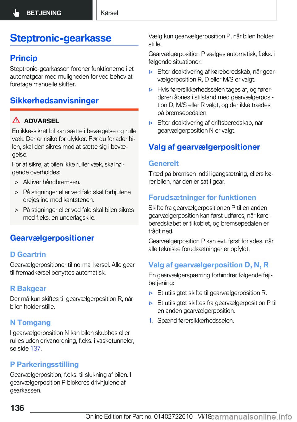 BMW 5 SERIES 2019  InstruktionsbØger (in Danish) �S�t�e�p�t�r�o�n�i�c�-�g�e�a�r�k�a�s�s�e
�P�r�i�n�c�i�p�S�t�e�p�t�r�o�n�i�c�-�g�e�a�r�k�a�s�s�e�n��f�o�r�e�n�e�r��f�u�n�k�t�i�o�n�e�r�n�e��i��e�t�a�u�t�o�m�a�t�g�e�a�r��m�e�d��m�u�l�i�g�h�e�d�e�