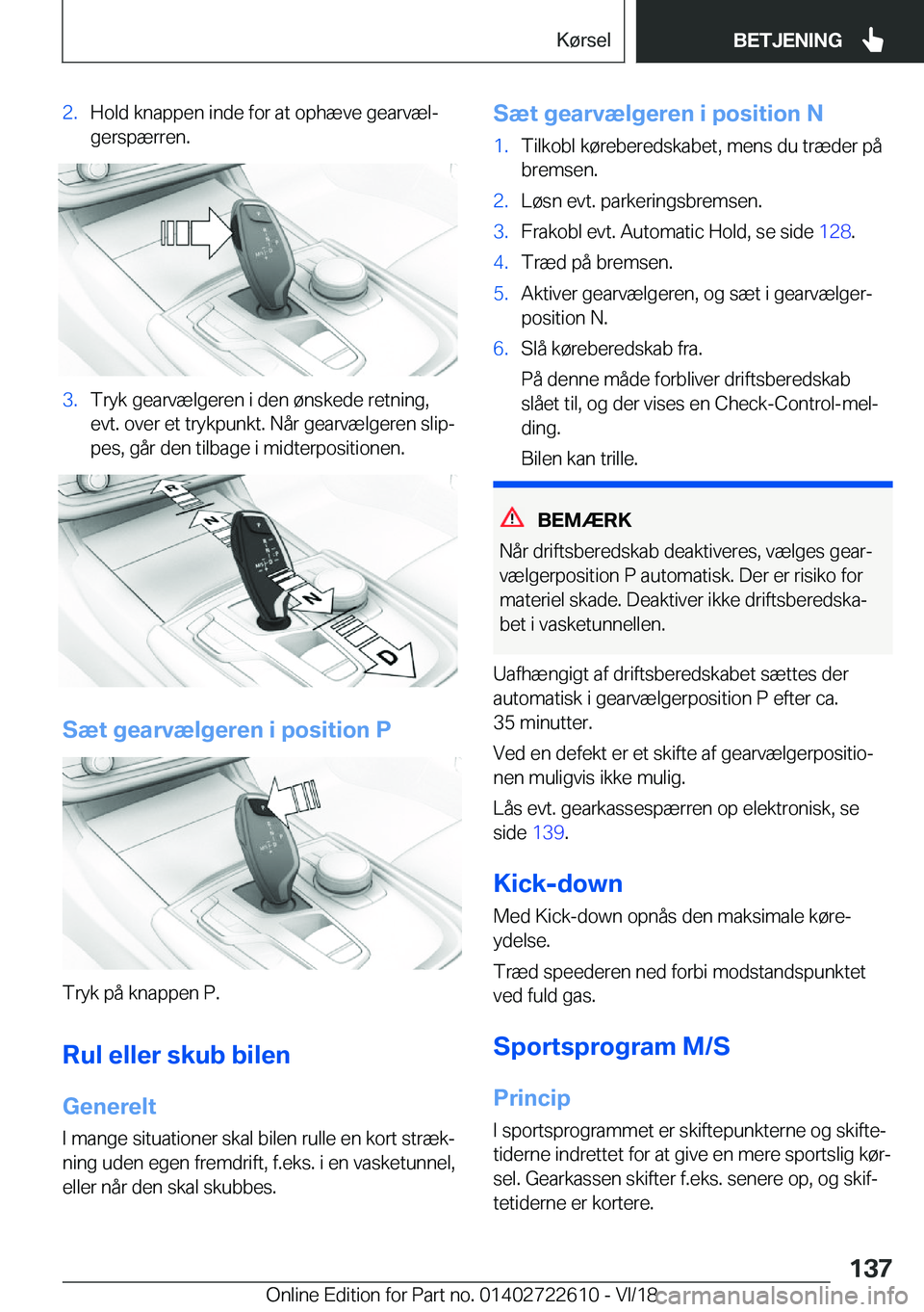BMW 5 SERIES 2019  InstruktionsbØger (in Danish) �2�.�H�o�l�d��k�n�a�p�p�e�n��i�n�d�e��f�o�r��a�t��o�p�h�æ�v�e��g�e�a�r�v�æ�lj�g�e�r�s�p�æ�r�r�e�n�.�3�.�T�r�y�k��g�e�a�r�v�æ�l�g�e�r�e�n��i��d�e�n��