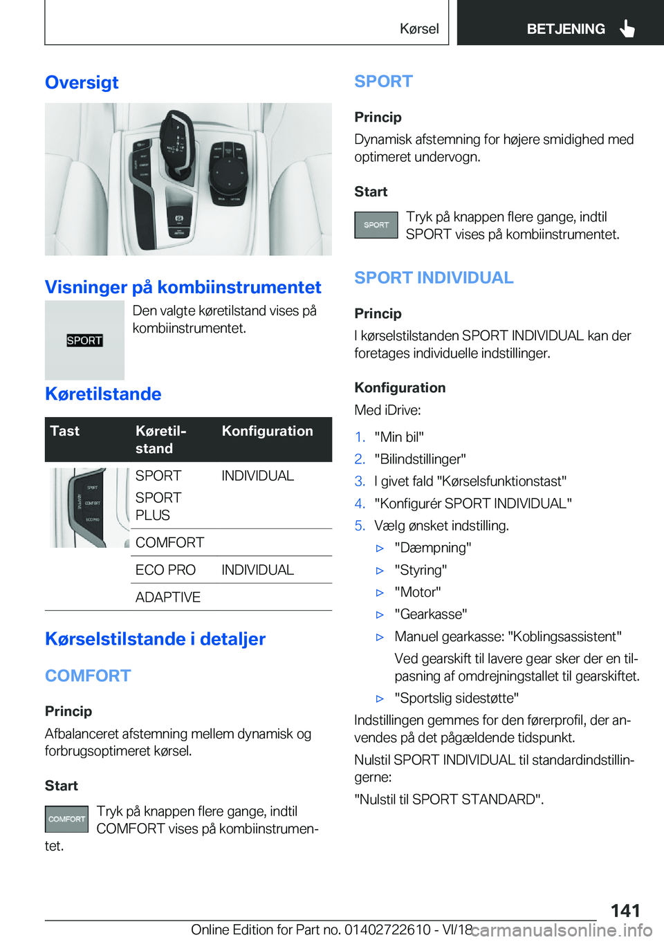 BMW 5 SERIES 2019  InstruktionsbØger (in Danish) �O�v�e�r�s�i�g�t
�V�i�s�n�i�n�g�e�r��p�å��k�o�m�b�i�i�n�s�t�r�u�m�e�n�t�e�t�D�e�n��v�a�l�g�t�e��k�