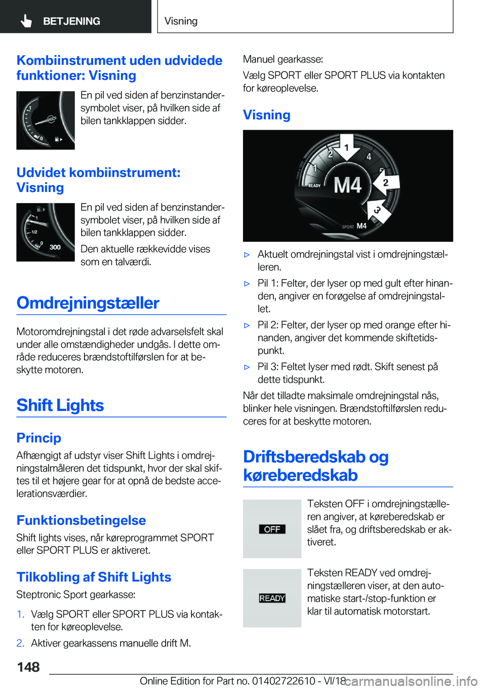 BMW 5 SERIES 2019  InstruktionsbØger (in Danish) �K�o�m�b�i�i�n�s�t�r�u�m�e�n�t��u�d�e�n��u�d�v�i�d�e�d�e
�f�u�n�k�t�i�o�n�e�r�:��V�i�s�n�i�n�g
�E�n��p�i�l��v�e�d��s�i�d�e�n��a�f��b�e�n�z�i�n�s�t�a�n�d�e�r�-
�s�y�m�b�o�l�e�t��v�i�s�e�r�,��