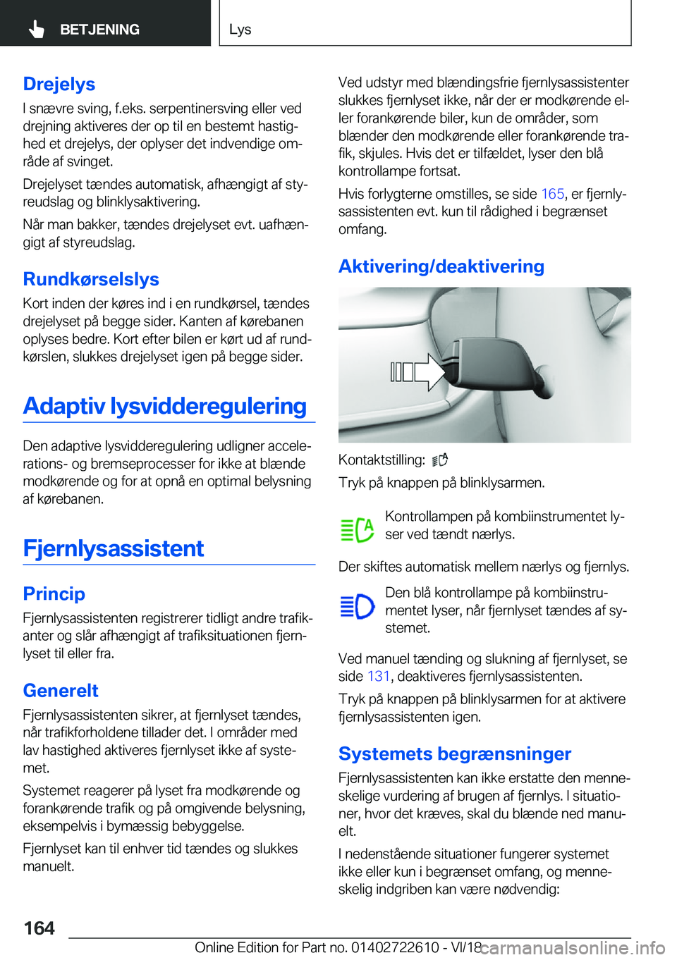 BMW 5 SERIES 2019  InstruktionsbØger (in Danish) �D�r�e�j�e�l�y�s
�I��s�n�æ�v�r�e��s�v�i�n�g�,��f�.�e�k�s�.��s�e�r�p�e�n�t�i�n�e�r�s�v�i�n�g��e�l�l�e�r��v�e�d
�d�r�e�j�n�i�n�g��a�k�t�i�v�e�r�e�s��d�e�r��o�p��t�i�l��e�n��b�e�s�t�e�m�t��