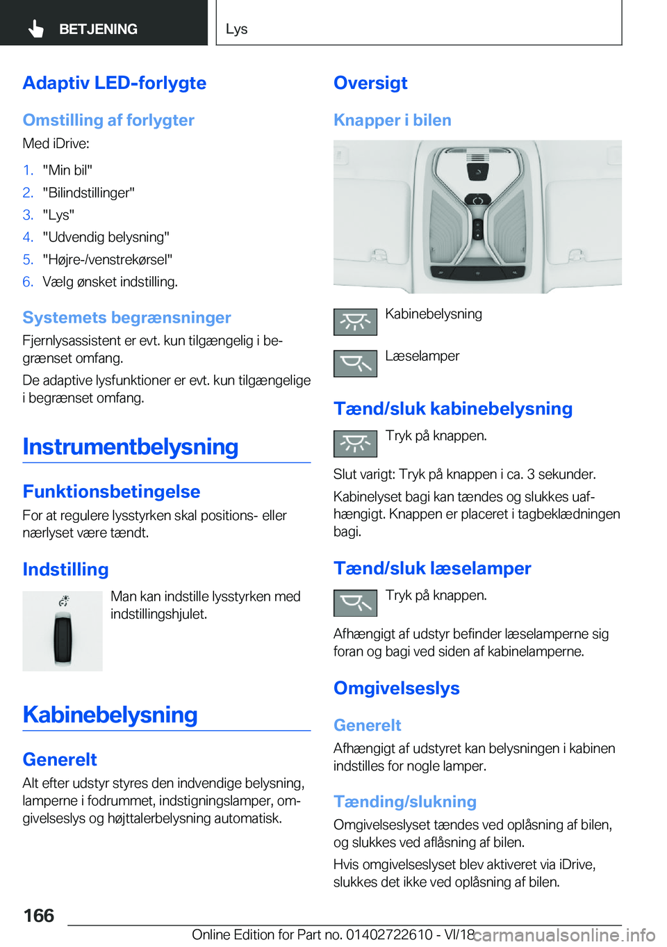 BMW 5 SERIES 2019  InstruktionsbØger (in Danish) �A�d�a�p�t�i�v��L�E�D�-�f�o�r�l�y�g�t�e�O�m�s�t�i�l�l�i�n�g��a�f��f�o�r�l�y�g�t�e�r
�M�e�d��i�D�r�i�v�e�:�1�.��M�i�n��b�i�l��2�.��B�i�l�i�n�d�s�t�i�l�l�i�n�g�e�r��3�.��L�y�s��4�.��U�d�v�e�