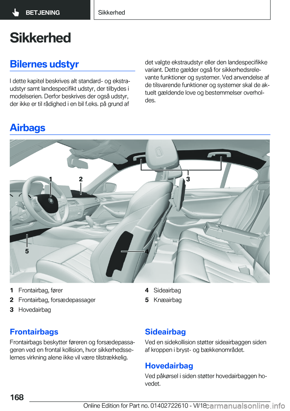BMW 5 SERIES 2019  InstruktionsbØger (in Danish) �S�i�k�k�e�r�h�e�d�B�i�l�e�r�n�e�s��u�d�s�t�y�r
�I��d�e�t�t�e��k�a�p�i�t�e�l��b�e�s�k�r�i�v�e�s��a�l�t��s�t�a�n�d�a�r�d�-��o�g��e�k�s�t�r�aj
�u�d�s�t�y�r��s�a�m�t��l�a�n�d�e�s�p�e�c�i�f�i�k