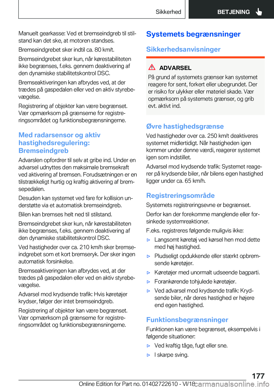 BMW 5 SERIES 2019  InstruktionsbØger (in Danish) �M�a�n�u�e�l�t��g�e�a�r�k�a�s�s�e�:��V�e�d��e�t��b�r�e�m�s�e�i�n�d�g�r�e�b��t�i�l��s�t�i�lj�s�t�a�n�d��k�a�n��d�e�t��s�k�e�,��a�t��m�o�t�o�r�e�n��s�t�a�n�d�s�e�s�.
�B�r�e�m�s�e�i�n�d�g�r�