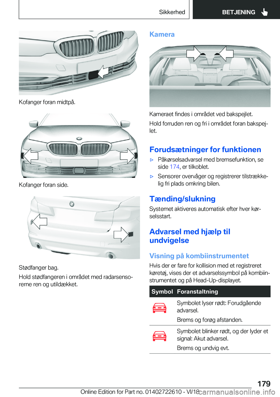 BMW 5 SERIES 2019  InstruktionsbØger (in Danish) �K�o�f�a�n�g�e�r��f�o�r�a�n��m�i�d�t�p�å�.
�K�o�f�a�n�g�e�r��f�o�r�a�n��s�i�d�e�.
�S�t�