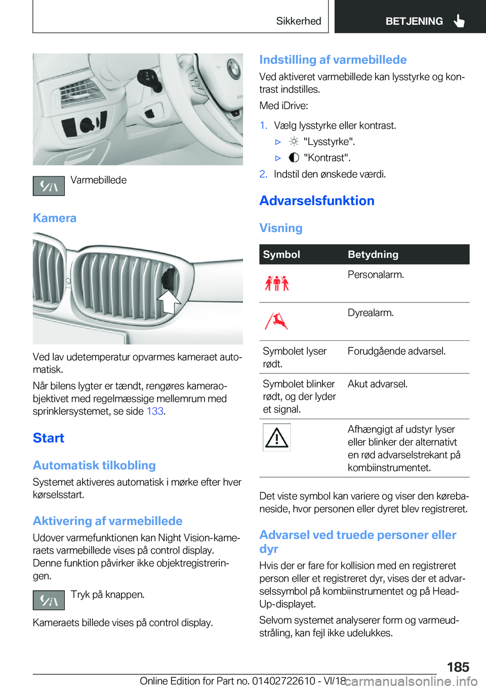 BMW 5 SERIES 2019  InstruktionsbØger (in Danish) �V�a�r�m�e�b�i�l�l�e�d�e
�K�a�m�e�r�a
�V�e�d��l�a�v��u�d�e�t�e�m�p�e�r�a�t�u�r��o�p�v�a�r�m�e�s��k�a�m�e�r�a�e�t��a�u�t�oj �m�a�t�i�s�k�.
�N�å�r��b�i�l�e�n�s��l�y�g�t�e�r��e�r��t�æ�n�d�t�,