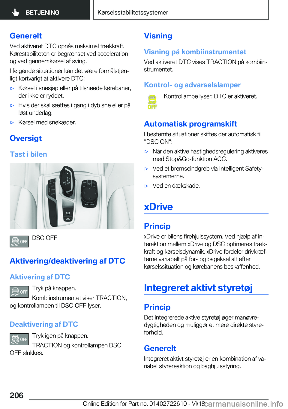 BMW 5 SERIES 2019  InstruktionsbØger (in Danish) �G�e�n�e�r�e�l�t�V�e�d��a�k�t�i�v�e�r�e�t��D�T�C��o�p�n�å�s��m�a�k�s�i�m�a�l��t�r�æ�k�k�r�a�f�t�.
�K�