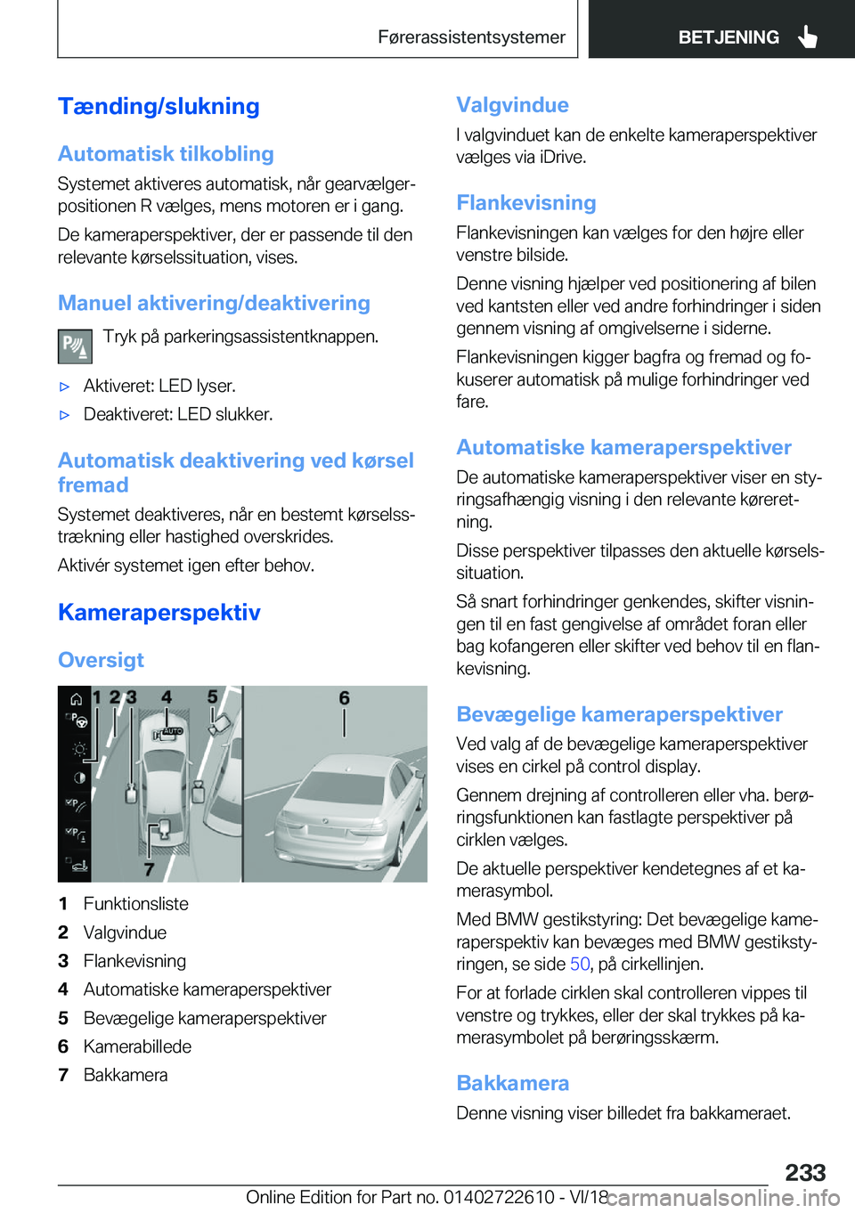 BMW 5 SERIES 2019  InstruktionsbØger (in Danish) �T�æ�n�d�i�n�g�/�s�l�u�k�n�i�n�g
�A�u�t�o�m�a�t�i�s�k��t�i�l�k�o�b�l�i�n�g �S�y�s�t�e�m�e�t��a�k�t�i�v�e�r�e�s��a�u�t�o�m�a�t�i�s�k�,��n�å�r��g�e�a�r�v�æ�l�g�e�rj
�p�o�s�i�t�i�o�n�e�n��R��v