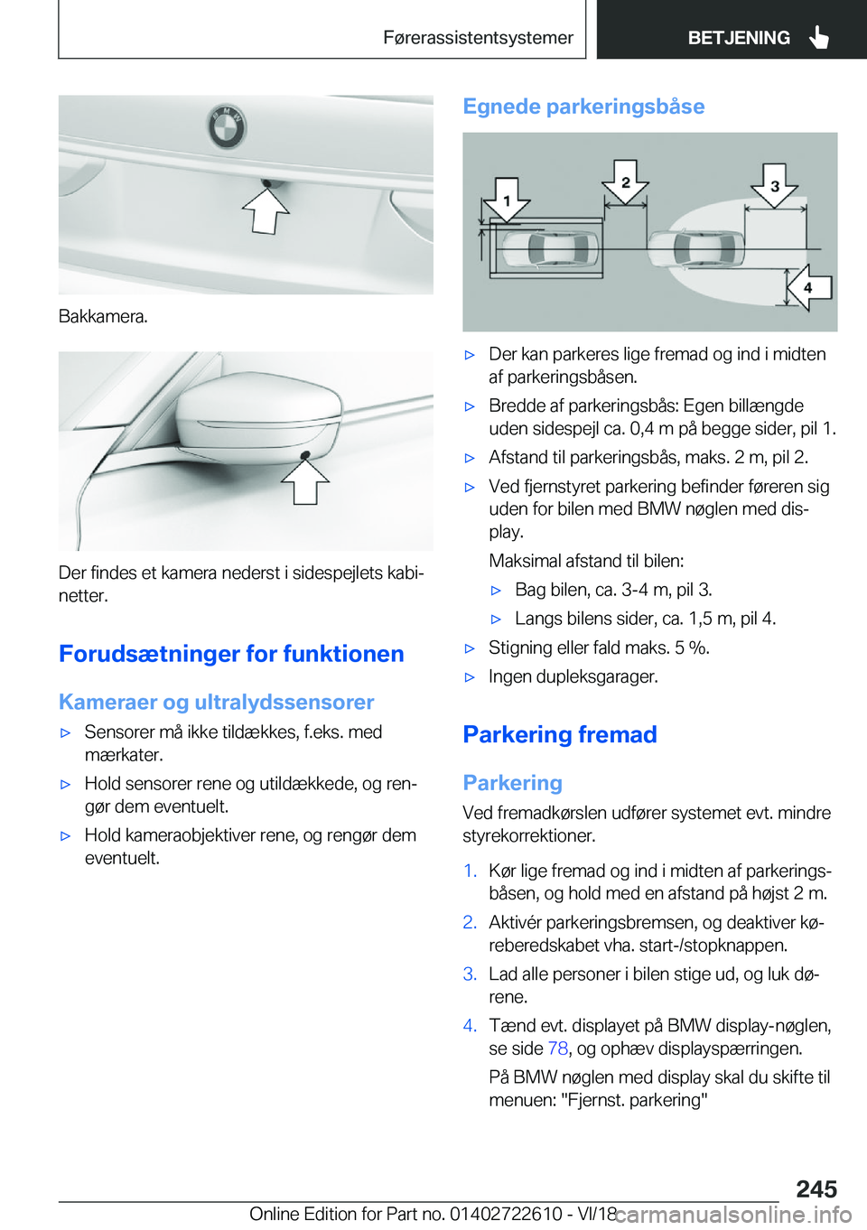 BMW 5 SERIES 2019  InstruktionsbØger (in Danish) �B�a�k�k�a�m�e�r�a�.
�D�e�r��f�i�n�d�e�s��e�t��k�a�m�e�r�a��n�e�d�e�r�s�t��i��s�i�d�e�s�p�e�j�l�e�t�s��k�a�b�ij
�n�e�t�t�e�r�.
�F�o�r�u�d�s�æ�t�n�i�n�g�e�r��f�o�r��f�u�n�k�t�i�o�n�e�n
�K�a�