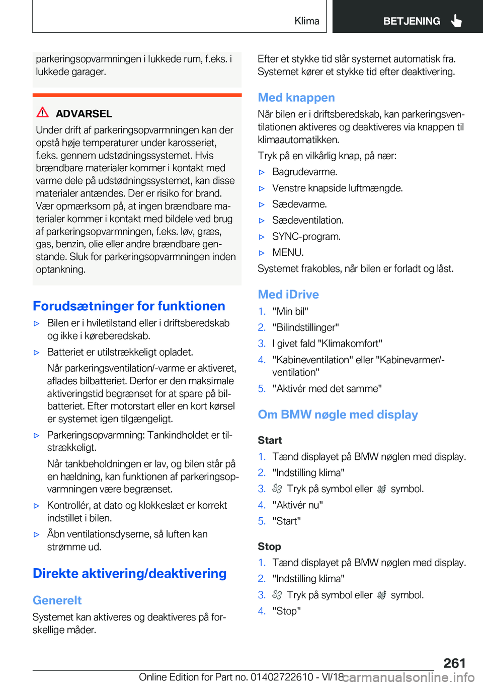 BMW 5 SERIES 2019  InstruktionsbØger (in Danish) �p�a�r�k�e�r�i�n�g�s�o�p�v�a�r�m�n�i�n�g�e�n��i��l�u�k�k�e�d�e��r�u�m�,��f�.�e�k�s�.��i
�l�u�k�k�e�d�e��g�a�r�a�g�e�r�.
�A�D�V�A�R�S�E�L
�U�n�d�e�r��d�r�i�f�t��a�f��p�a�r�k�e�r�i�n�g�s�o�p�v�