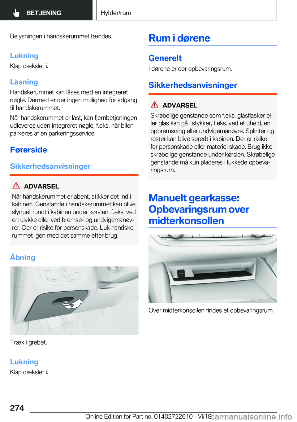 BMW 5 SERIES 2019  InstruktionsbØger (in Danish) �B�e�l�y�s�n�i�n�g�e�n��i��h�a�n�d�s�k�e�r�u�m�m�e�t��t�æ�n�d�e�s�.
�L�u�k�n�i�n�g
�K�l�a�p��d�æ�k�s�l�e�t��i�.
�L�å�s�n�i�n�g
�H�a�n�d�s�k�e�r�u�m�m�e�t��k�a�n��l�å�s�e�s��m�e�d��e�n��i